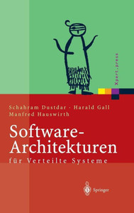 Software-Architekturen FÃ¼r Verteilte Systeme: Prinzipien, Bausteine Und Standardarchitekturen FÃ¼r Moderne Software