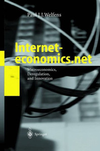 Interneteconomics.Net: Macroeconomics, Deregulation, and Innovation
