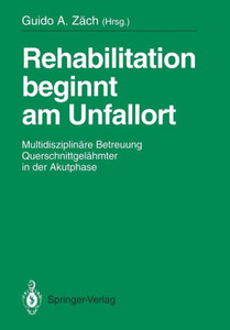 Rehabilitation Beginnt Am Unfallort: Multidisziplinäre Betreuung Querschnittgelähmter in Der Akutphase
