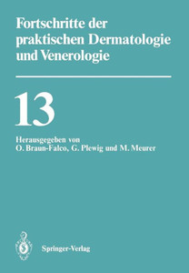 Fortschritte Der Praktischen Dermatologie Und Venerologie: VortrÃ¤ge Der XIII. Fortbildungswoche Der Dermatologischen Klinik Und Poliklinik Der Ludwig-