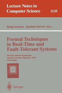 Formal Techniques in Real-Time and Fault-Tolerant Systems: 4th International Symposium, Uppsala, Sweden, September 9 - 13, 1996, Proceedings