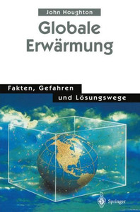 Globale ErwÃ¤rmung: Fakten, Gefahren Und LÃ¶sungswege