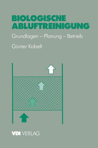 Biologische Abluftreinigung: Grundlagen -- Planung -- Betrieb