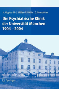 Die Psychiatrische Klinik Der UniversitÃ¤t MÃ¼nchen 1904 - 2004