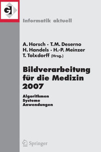 Bildverarbeitung Für Die Medizin 2007: Algorithmen - Systeme - Anwendungen