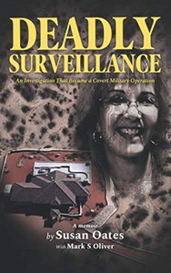 Deadly Surveillance: An Investigation That Became a Covert Military Operation Deadly Surveillance: An Investigation That Became a Covert Military Operation