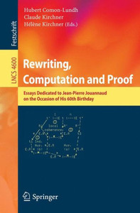 Rewriting, Computation and Proof: Essays Dedicated to Jean-Pierre Jouannaud on the Occasion of His 60th Birthday