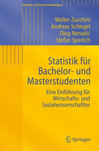 Statistik FÃ¼r Bachelor- Und Masterstudenten: Eine EinfÃ¼hrung FÃ¼r Wirtschafts- Und Sozialwissenschaftler