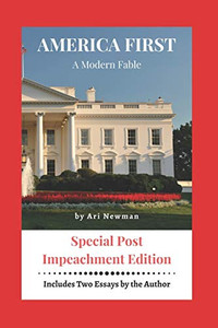 AMERICA FIRST A Modern Fable: Special Impeachment Edition AMERICA FIRST A Modern Fable: Special Impeachment Edition