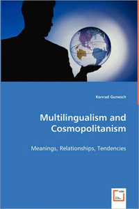 Multilingualism and Cosmopolitanism - Meanings, Relationships, Tendencies