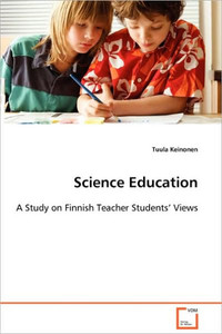 Science Education: A Study on Finnish Teacher Students' Views