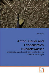 Antoni GaudÃ­ and Friedensreich Hundertwasser