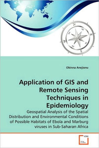 Application of GIS and Remote Sensing Techniques in Epidemiology