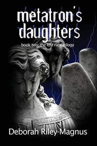 Metatron's Daughters: Book Two: The Lost Race Trilogy