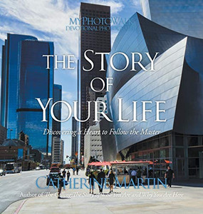 The Story Of Your Life: Discovering A Heart To Follow The Master - Hardcover The Story Of Your Life: Discovering A Heart To Follow The Master - Hardcover