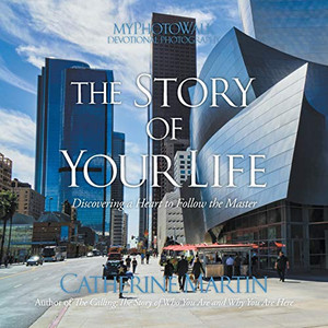 The Story Of Your Life: Discovering A Heart To Follow The Master - Paperback The Story Of Your Life: Discovering A Heart To Follow The Master - Paperback