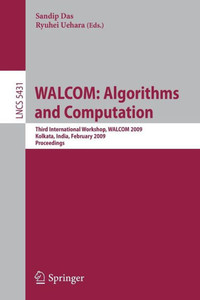 Walcom: Algorithms and Computation: Third International Workshop, Walcom 2009, Kolkata, India, February 18-20, 2009, Proceedings