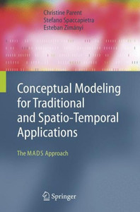 Conceptual Modeling for Traditional and Spatio-Temporal Applications: The Mads Approach