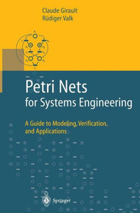 Petri Nets for Systems Engineering: A Guide to Modeling, Verification, and Applications