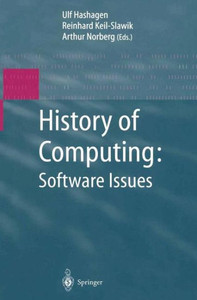History of Computing: Software Issues: International Conference on the History of Computing, Ichc 2000 April 5-7, 2000 Heinz Nixdorf Museumsforum Pade