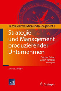 Strategie Und Management Produzierender Unternehmen: Handbuch Produktion Und Management 1
