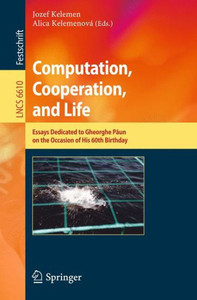 Computation, Cooperation, & Life: Essays Dedicated to Gheorghe Paun on the Occasion of His 60th Birthday