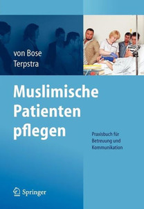 Muslimische Patienten Pflegen: Praxisbuch Für Betreuung Und Kommunikation