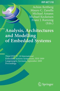 Analysis, Architectures and Modelling of Embedded Systems: Third Ifip Tc 10 International Embedded Systems Symposium, Iess 2009, Langenargen, Germany,