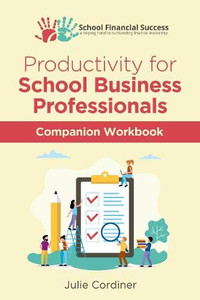Productivity for School Business Professionals Companion Workbook (School Financial Success Guides) Productivity for School Business Professionals Companion Workbook (School Financial Success Guides)
