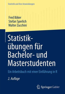 StatistikÃ¼bungen FÃ¼r Bachelor- Und Masterstudenten: Ein Arbeitsbuch Mit Einer EinfÃ¼hrung in R