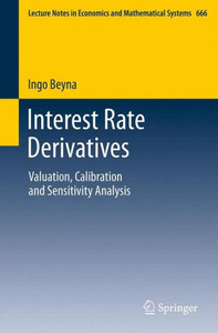 Interest Rate Derivatives: Valuation, Calibration and Sensitivity Analysis