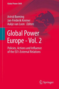 Global Power Europe - Vol. 2: Policies, Actions and Influence of the Eu's External Relations