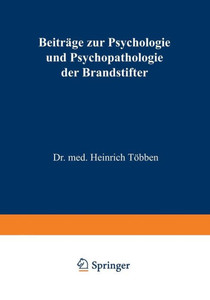 Beiträge Zur Psychologie Und Psychopathologie Der Brandstifter
