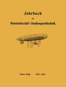 Jahrbuch Der Motorluftschiff-Studiengesellschaft: Vierter Band 1910-1911