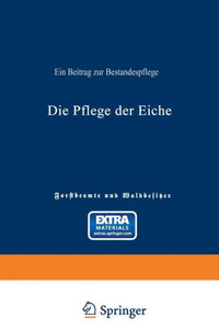 Die Pflege Der Eiche: Ein Beitrag Zur Bestandespflege