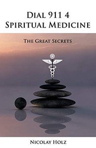 Dial 911 4 Spiritual Medicine: The Great Secrets Dial 911 4 Spiritual Medicine: The Great Secrets