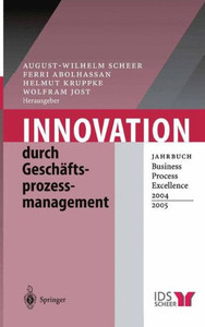 Innovation Durch Geschäftsprozessmanagement: Jahrbuch Business Process Excellence 2004/2005