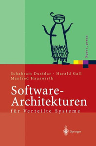 Software-Architekturen FÃ¼r Verteilte Systeme: Prinzipien, Bausteine Und Standardarchitekturen FÃ¼r Moderne Software