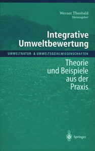 Integrative Umweltbewertung: Theorie Und Beispiele Aus Der PRAXIS