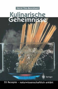 Kulinarische Geheimnisse: 55 Rezepte -- Naturwissenschaftlich Erklärt