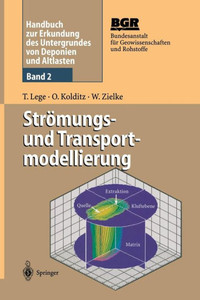 Handbuch Zur Erkundung Des Untergrundes Von Deponien Und Altlasten: Band 2: StrÃ¶mungs- Und Transportmodellierung