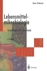 Lebensmittelmikrobiologie: Grundlagen FÃ¼r Die PRAXIS