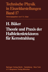 Theorie Und PRAXIS Der Halbleiterdetektoren FÃ¼r Kernstrahlung