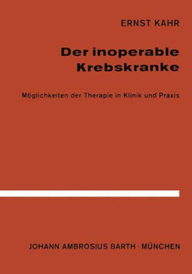 Der Inoperable Krebskranke: Möglichkeiten Der Therapie in Klinik Und PRAXIS