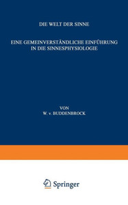 Die Welt Der Sinne: Eine GemeinverstÃ¤ndliche EinfÃ¼hrung in Die Sinnesphysiologie