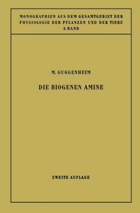 Die Biogenen Amine: Und Ihre Bedeutung FÃ¼r Die Physiologie Und Pathologie Des Pflanzlichen Und Tierischen Stoffwechsels
