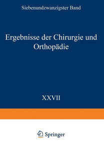 Ergebnisse Der Chirurgie Und OrthopÃ¤die: Siebenundzwanzigster Band