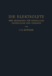 Die Elektrolyte: Ihre Bedeutung FÃ¼r Physiologie Pathologie Und Therapie