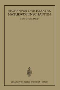 Ergebnisse Der Exakten Naturwissenschaften: Sechster Band