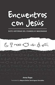 ENCUENTROS CON JESUS: SIETE HISTORIAS DEL EVANGELIO IMAGINADAS (Spanish Edition)